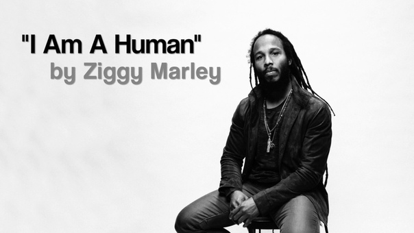 I Am A Human by Ziggy Marley