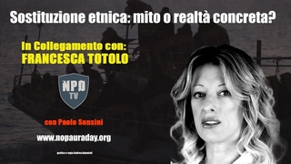 SOSTITUZIONE ETNICA: MITO O REALT CONCRETA Con Francesca Totolo e Paolo Sensini
