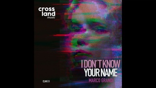 Marco Grandi - I Don´t Know Your Name (Original Mix)