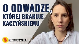 O odwadze, ktrej brakuje Kaczyskiemu
