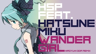 【初音ミク】Wander Girl ( Hiroyuki ODA Remix )【Remix】