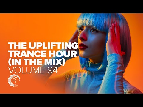 UPLIFTING TRANCE HOUR IN THE MIX VOL. 94 FULL
