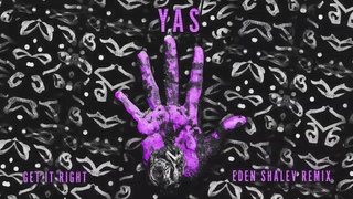 YAS - Get It Right (Eden Shalev Remix)