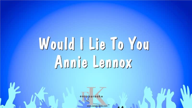 Would I Lie To You Annie Lennox ( Karaoke