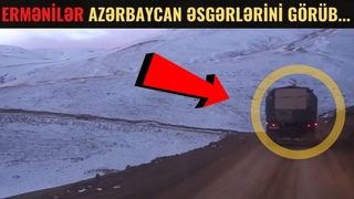 ŞOK! Əsgərlərimiz BU YOLLA Gedərkən... 40-A YAXIN ERMƏNİ...