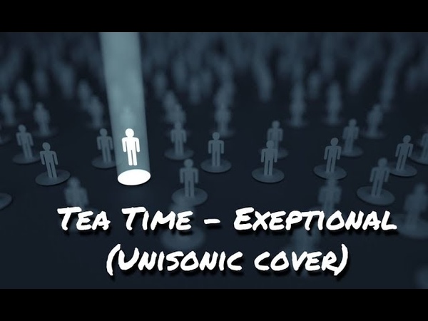 Tea time Exeptional ( Unisonic