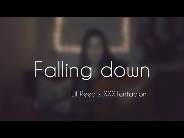 FALLING DOWN Lil Peep x XXXTentacion (cover by Sabina