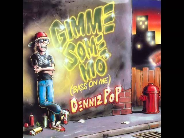 Denniz Pop Gimme Some Mo ( Bass On Me)