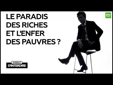 Interdit dinterdire : Le paradis des riches et l enfer des