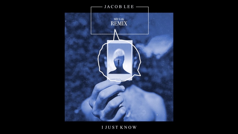 Jacob Lee I Just Know ( Mb Sak