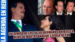 En la mira de EEUU los Bibriesca, hijastros de Vicente Fox