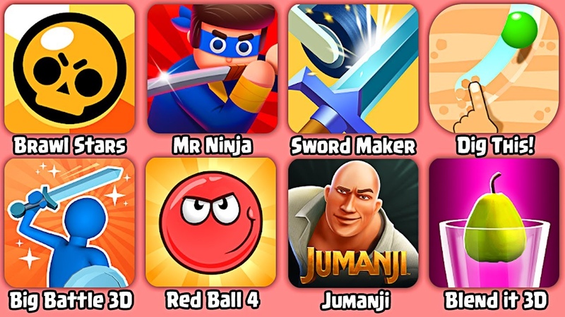 Brawl Stars, Mr Ninja, Sword Maker, Dig This , Big Battle 3 D, Red Ball 4, Jumanji, Blend it 3