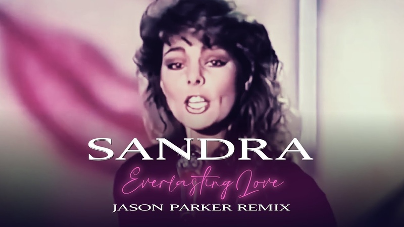 Sandra Everlasting Love ( Jason Parker 2023 Remix), sandra,