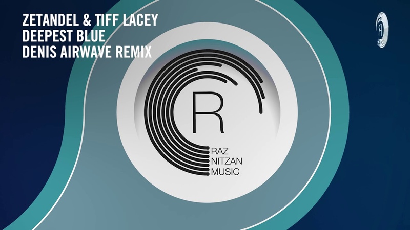 Zetandel Tiff Lacey Deepest Blue ( Denis Airwave Remix) RNM