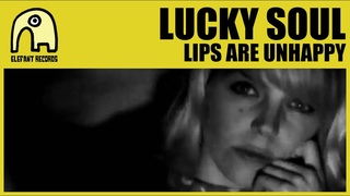 LUCKY SOUL - Lips Are Unhappy [Official]