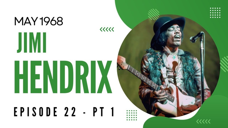THE JIMI HENDRIX STORY: MAY 1968 ( EPISODE 22 PART