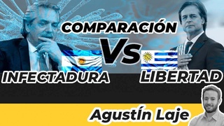 INFECTADURA en Argentina Vs. LIBERTAD en Uruguay | Agustn Laje