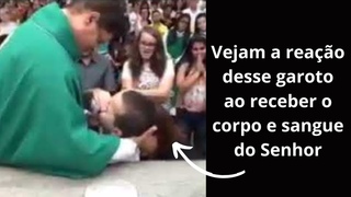 EMOCIONANTE! Vejam a REAÇÃO desse garoto ao receber o corpo e sangue do Senhor