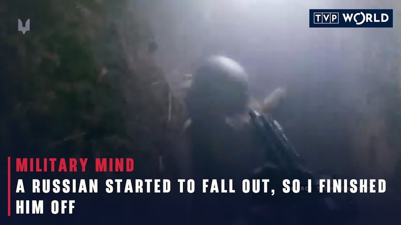A Russian started to fall out, so I finished him off, Military Mind, TVP