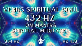 Venus Spiritual Soul ⋁ 432 HZ OM Spiritual Mantra Meditation