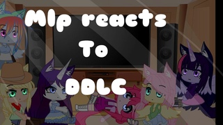 Mlp reacts to DDLCGacha club