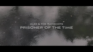The Rainshots - Prisoner Of the Time (official video)