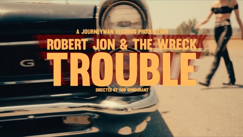 Robert Jon The Wreck Trouble Official Music