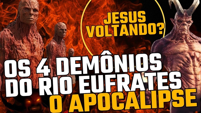 Os 4 DEMÔ NIOS do Rio Eufrates Não é a volta de