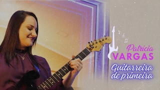 Guitarreira de Primeira - Patrcia Vargas (Clipe Oficial)