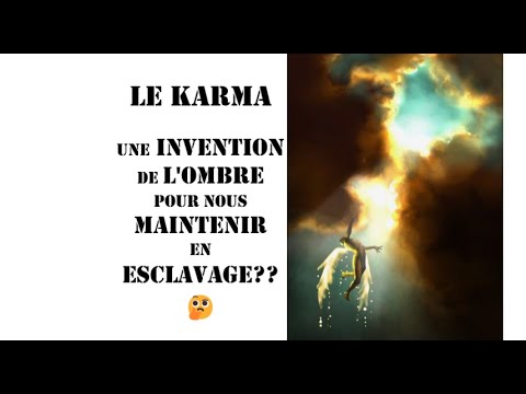 Le karma nexiste pas Ce serait une invention de la matrice On met tout à plat pour