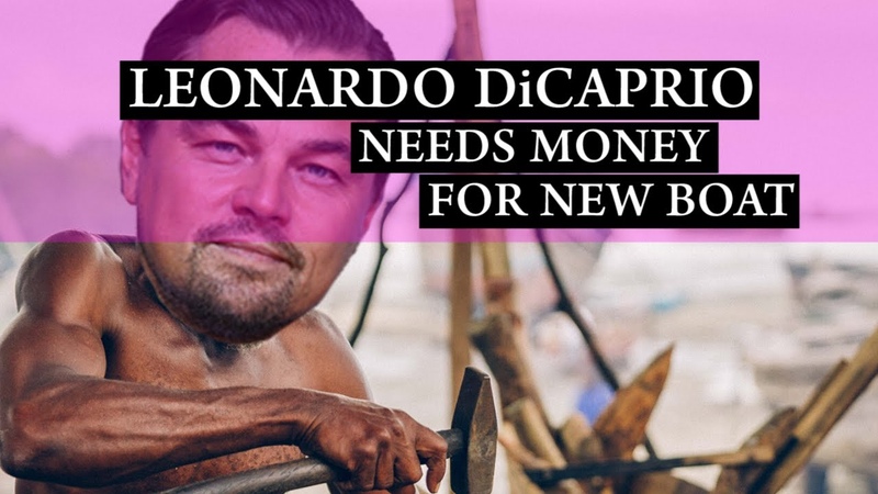 Leonardo Di Caprio needs money for unsinkable