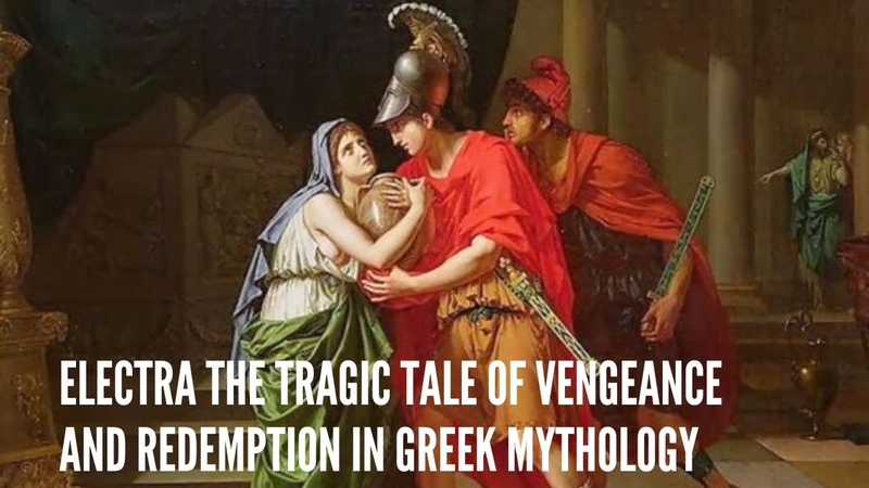 Electra The Tragic Tale of Vengeance and Redemption in Greek