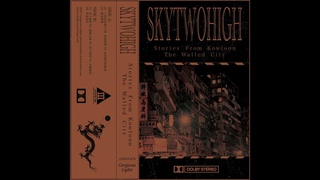 SkyTwoHigh - Stories From Kowloon - The Walled City