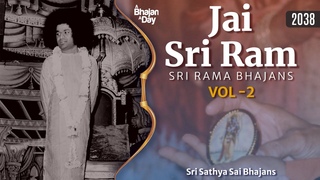 2038 - Jai Sri Ram Vol - 2 | Sri Rama Bhajans | Sri Sathya Sai Bhajans #jaishreeram
