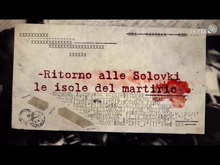 I militi ignoti della fede. Ritorno alle solovki, le isole del martirio