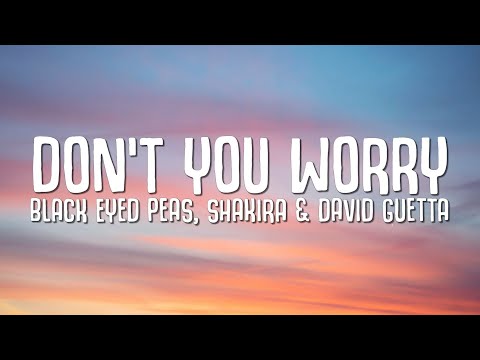 Black Eyed Peas, Shakira David Guetta Dont You Worry (