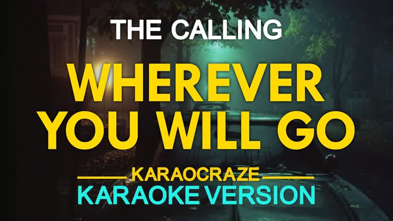 WHEREVER YOU WILL GO The Calling ( KARAOKE