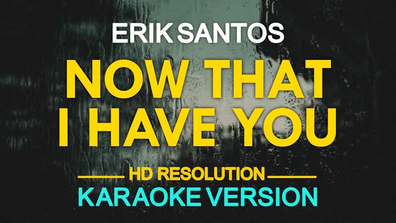 NOW THAT I HAVE YOU Erik Santos Sheryn Regis