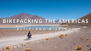 Bikepacking the Americas / Altiplano & Salars