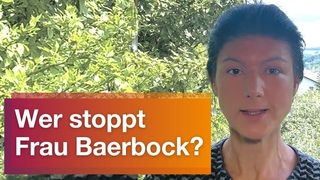Wer stoppt Frau Baerbock?