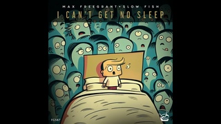 Max Freegrant Slow Fish _ I Can't Get No Sleep (Extended Mix)