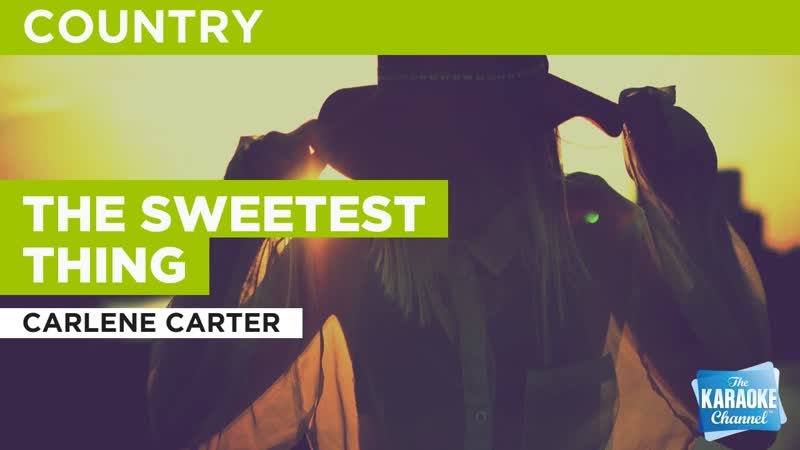 The Sweetest Thing : Carlene Carter, Karaoke with