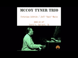 Mccoy Tyner Trio - 2004-01-27,Yoshi's, Oakland, CA - late