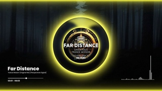 PREMIERE: Far Distance - Trance Mission (Original Mix) [Perspectives Digital]
