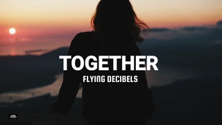 Flying Decibels - Together (Official Music Video) 4K