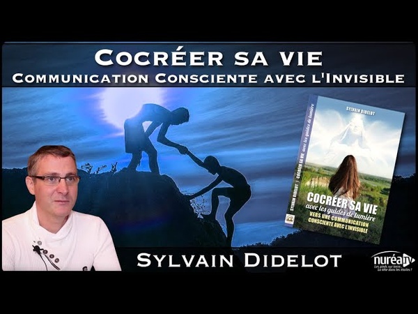 Cocréer sa vie : Communication consciente avec linvisible avec Sylvain