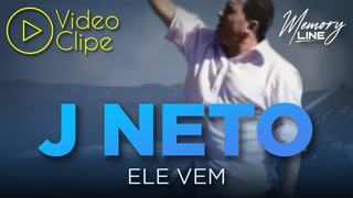 J. Neto - Ele Vem (Clipe oficial)