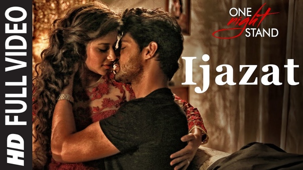 IJAZAT Full Video Song, ONE NIGHT STAND, Nyra Banerjee, Tanuj Virwani, Arijit Singh, Meet