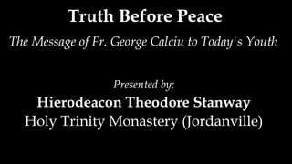 Truth Before Peace: The Message of Fr. George Calciu to Today's Youth