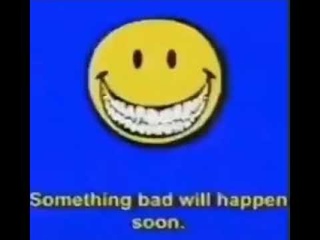something bad will happen soon…..